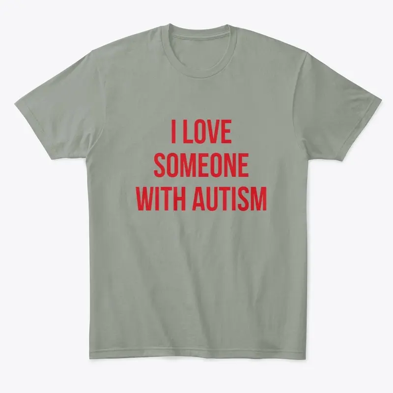 I Love Someone With Autism Comfort Tee