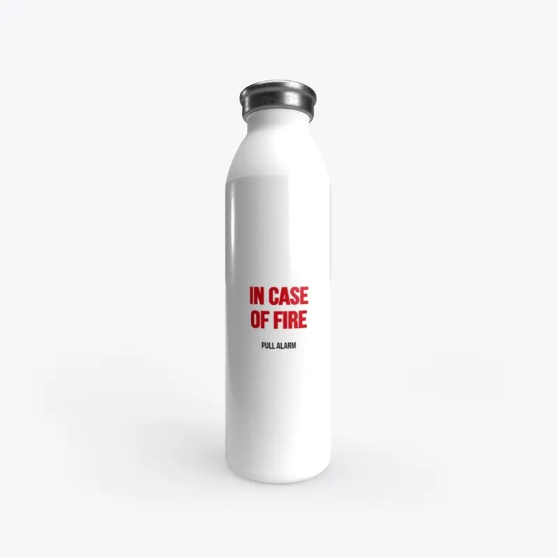 In Case Of Fire Water Bottle