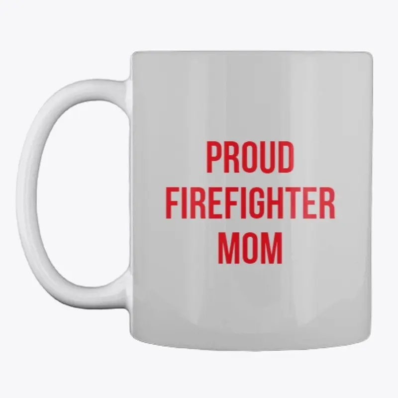 Proud Firefighter Mom Mug