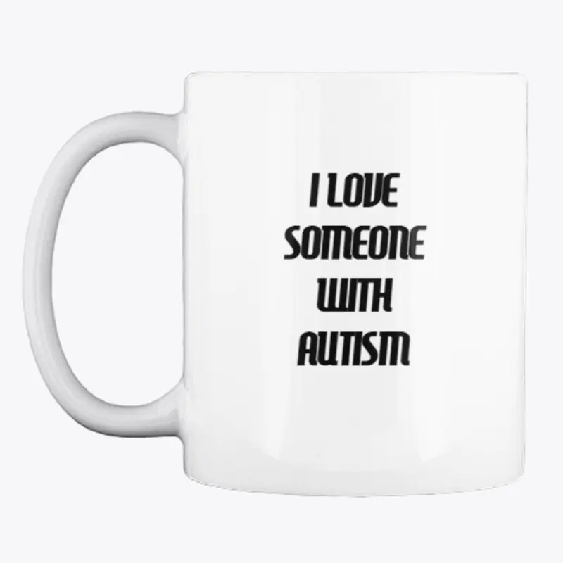 I Love Someone With Autism Mug