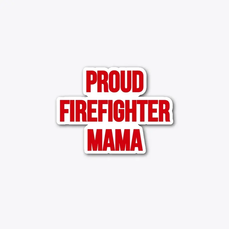 Proud Firefighter Mama Sticker