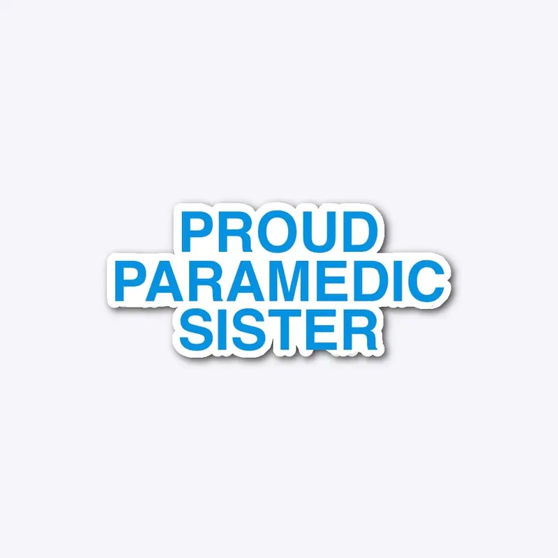 Proud Paramedic Sister