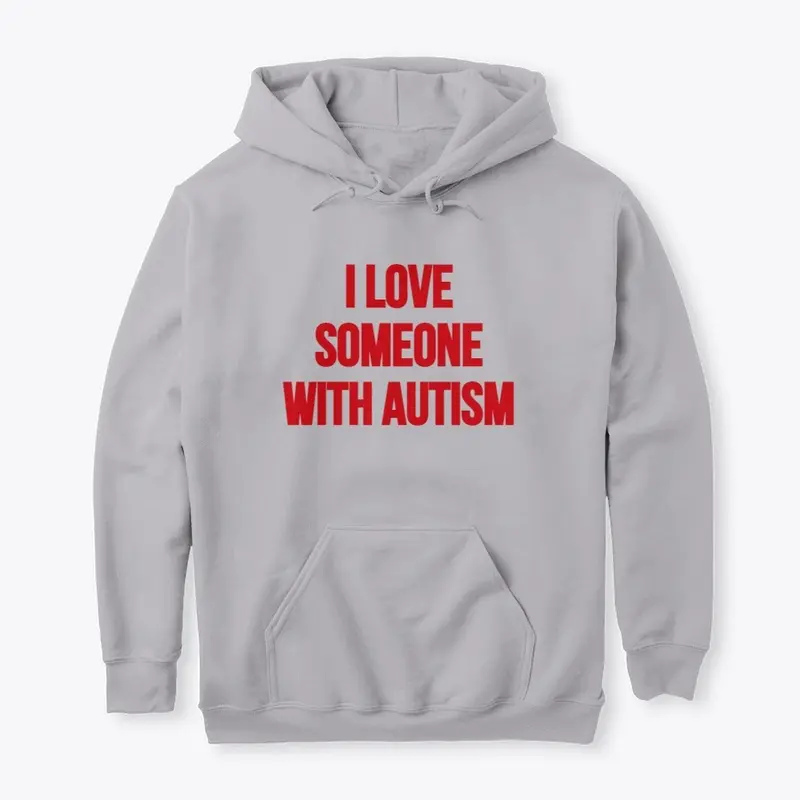 I Love Someone With Autism Hoodie