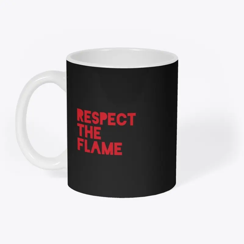 Respect The Flame Coffee Mug